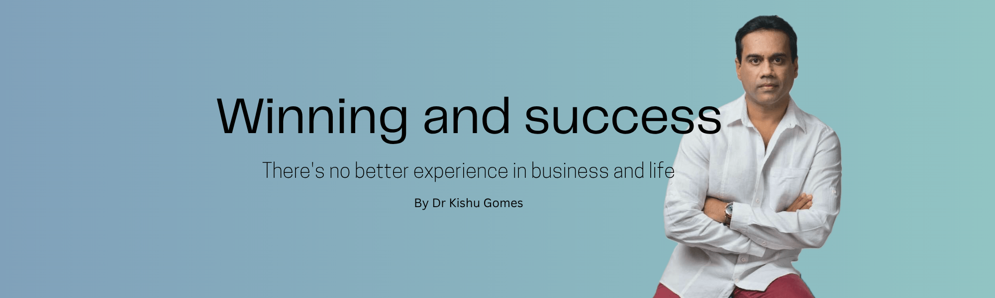 Winning and success: there’s no better experience in business and life